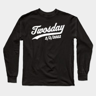 Twosday 2022 Tuesday February 22nd 2/2/2022 Funny Souvenir Long Sleeve T-Shirt